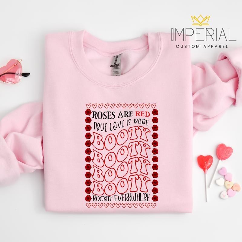 Roses are red, Booty everywhere Valentines Day T-Shirt, Valentines Day Sweatshirt, Valentines Day Sweatshirt, VDay...