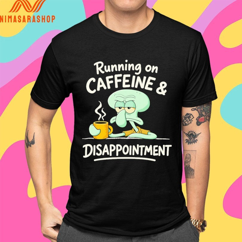 Running On Caffeine And Disappointment Shirts
