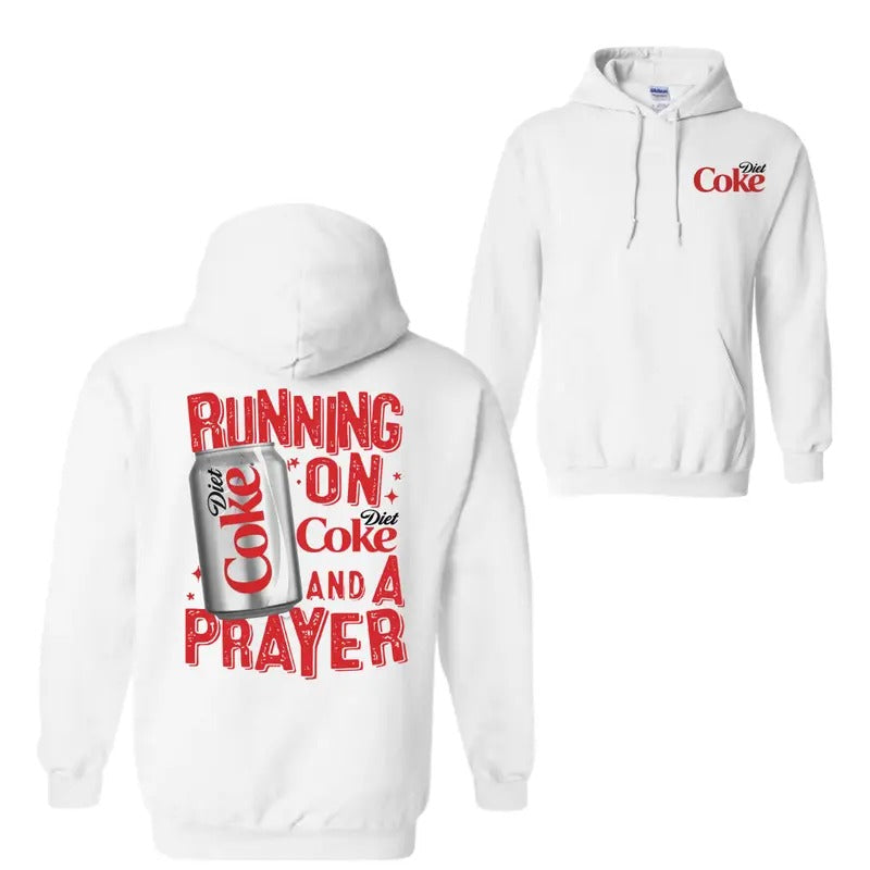 Running On Diet Coke And A Prayer  Hoodie Sweatshirt T-Shirt, For Men And Women, Trendy Shirt | UrbanDripWear.com