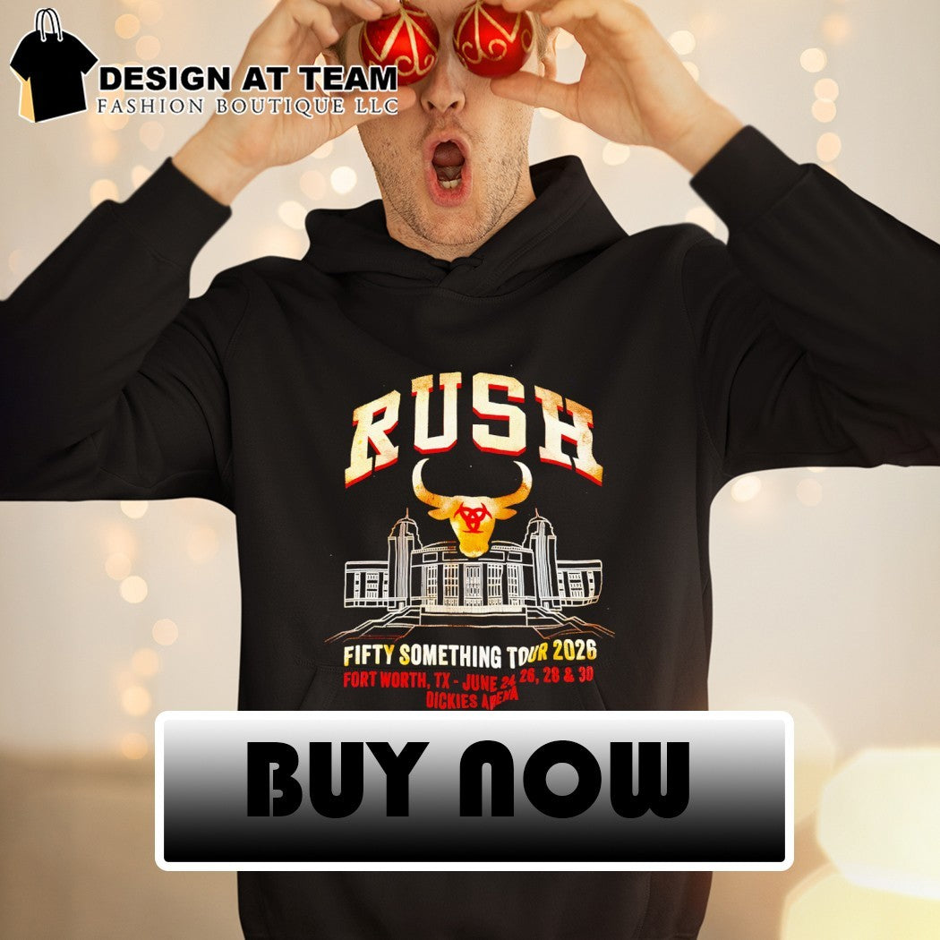 Rush Fifty Something North America Tour 2026 Fort Worth TX June 24 26 28 30 shirt