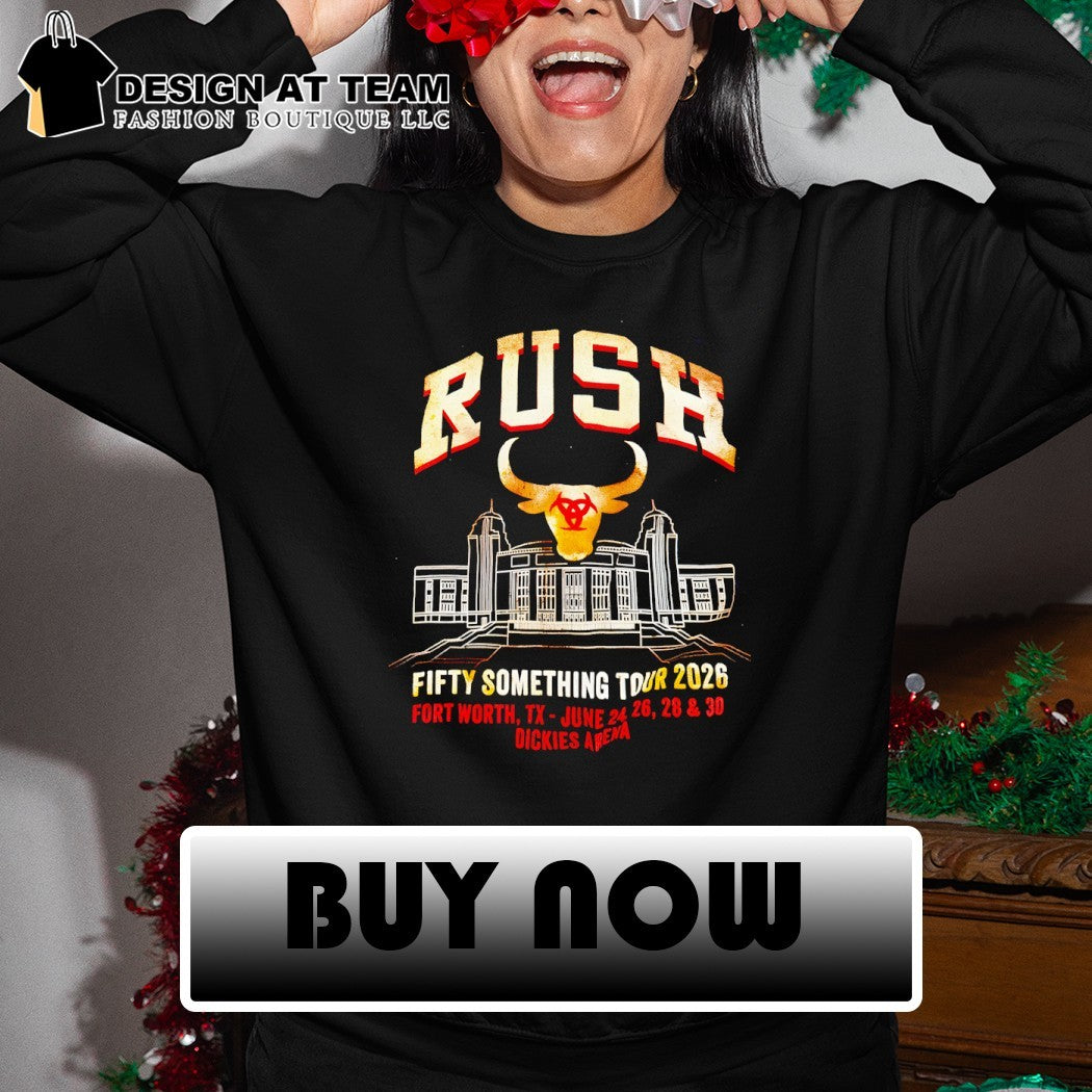 Rush Fifty Something North America Tour 2026 Fort Worth TX June 24 26 28 30 shirt