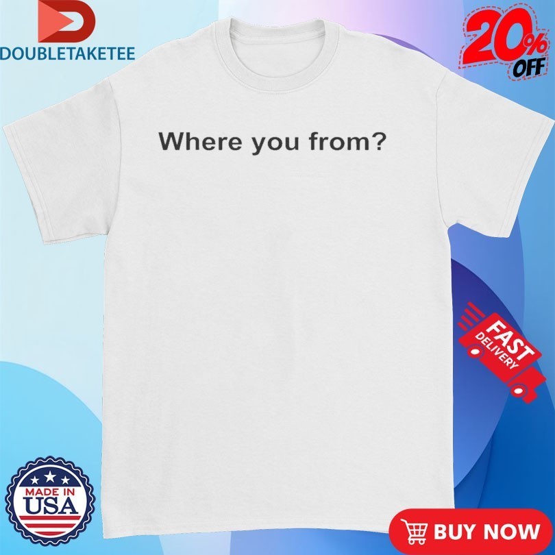 Russell Westbrook Where You From Shirts