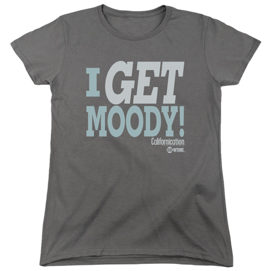Californication I Get Moody - Women's T-Shirt