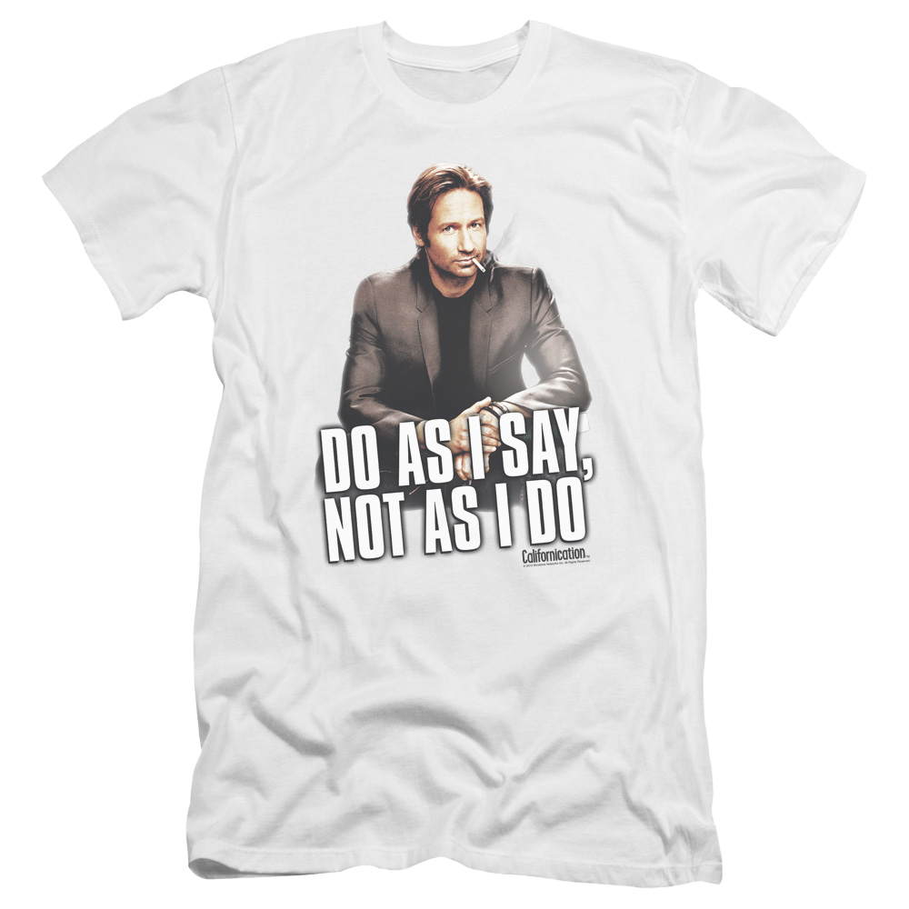 Californication Do As I Say Premium Adult Slim Fit T-Shirt
