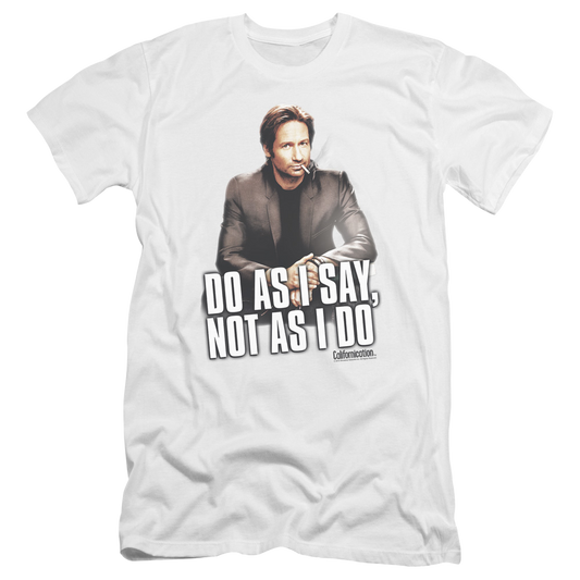 Californication Do As I Say Premium Adult Slim Fit T-Shirt