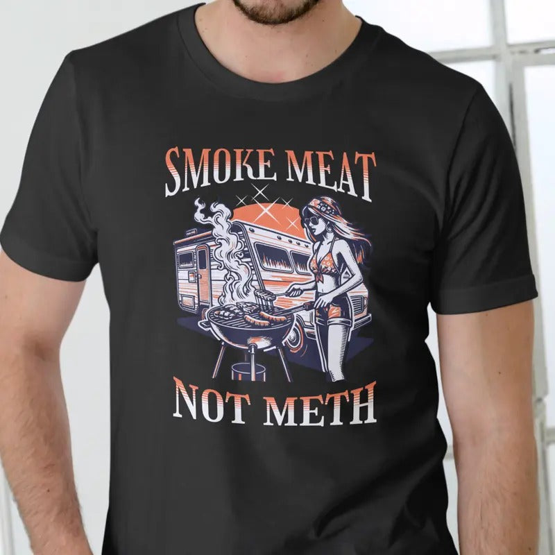 SMOKE MEAT NOT METH T Shirt, Unisex Cotton Breathable Fabric Hoodie, Sweatshirt | UrbanDripWear.com