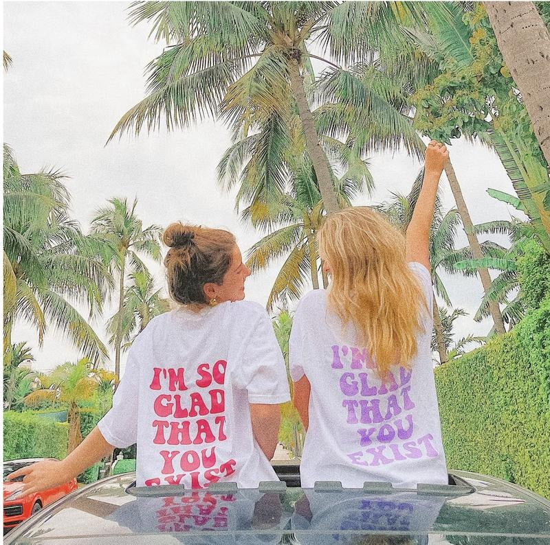 SO GLAD YOU EXIST COMFORT COLORS T-SHIRT BESTIE SHIRT MATCHING SHIRT Comfy Summer Hoodie, Sweatshirt | UrbanDripWear.com