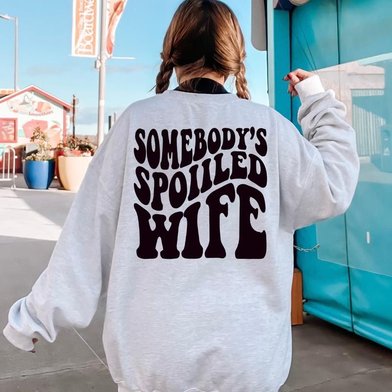 SOMEBODY'S SPOILED WIFE UNISEX TRUE TO SIZE CASUAL COTTON SWEATSHIRT FOR HER Womenswear Hoodie Oversized Printed Sweaters...