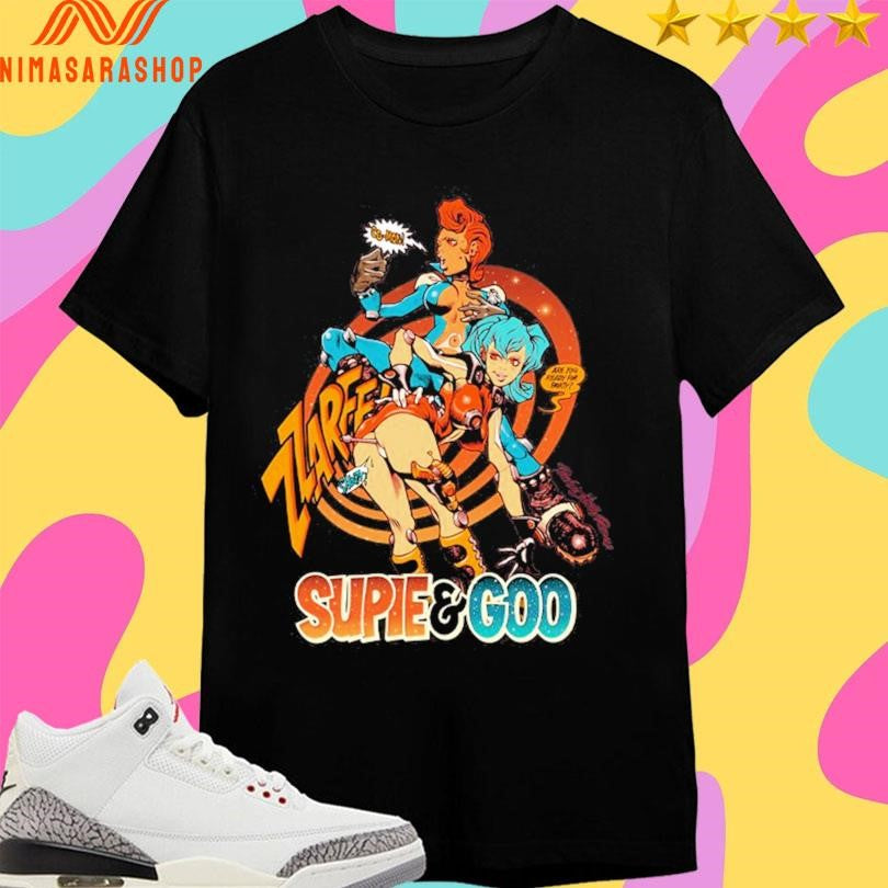 SUPIE and GOO ARE YOU READY Shirts