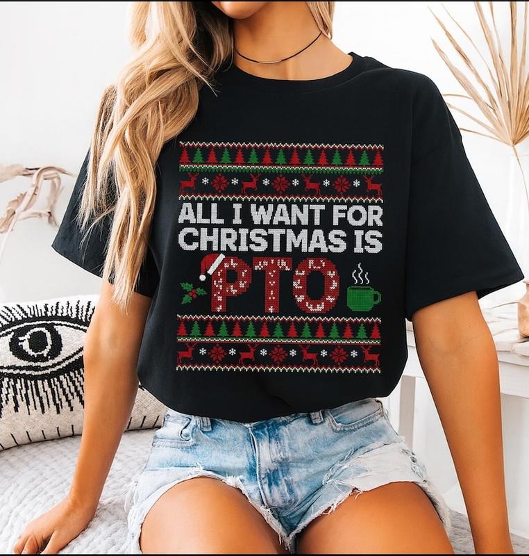 [ Sale Up To 35%] All I Want for Christmas is PTO Funny Holiday Work Ugly T-Shirt Hoodie, Sweatshirt | UrbanDripWear.com