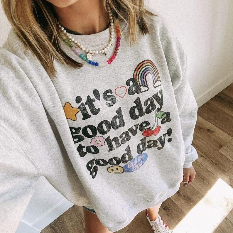[ Sale Up To 40%] ETTA OG | good day sweatshirt - It's a good day to have a good day sweater T-Shirts, Hoodie