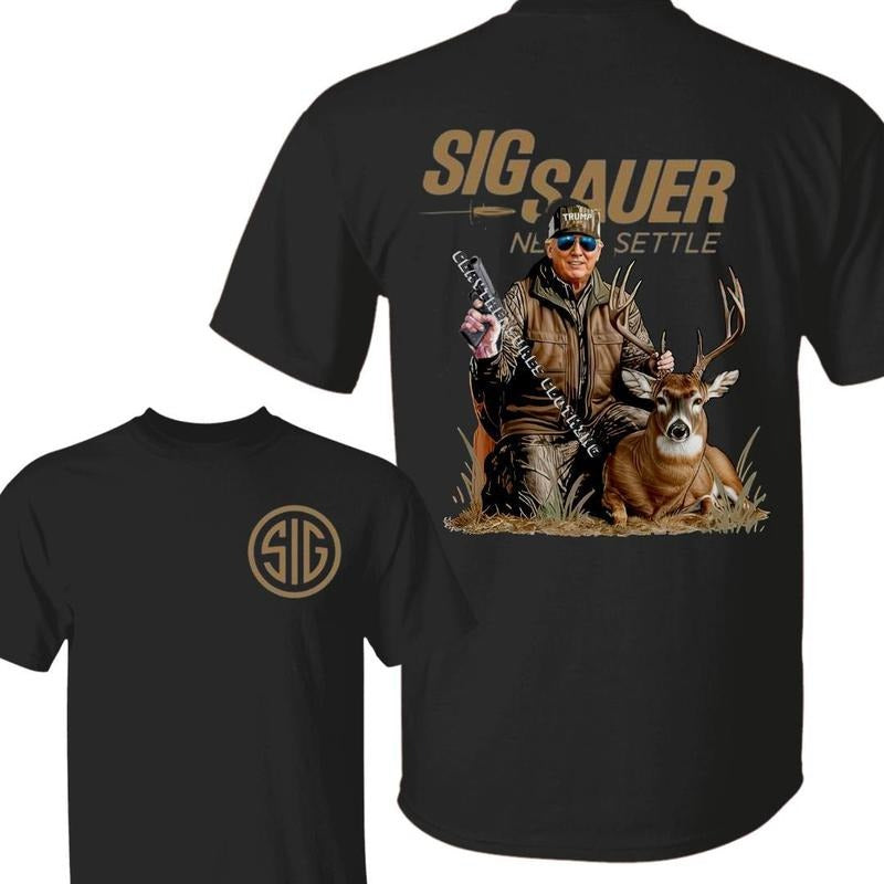 Sig Sauer Trump Deeer Hunting 2 Sided T-shirt Trump Hunting Shirt Camo Shirt Gift For Trump Supporter Full Size Menswear...