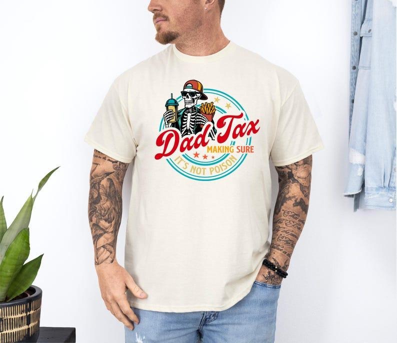 Dad Tax T-Shirt, Father's Day Shirt, Funny Dad Gift for Father's Day ,Funny Dad Jokes Tee Hoodie, Sweatshirt
