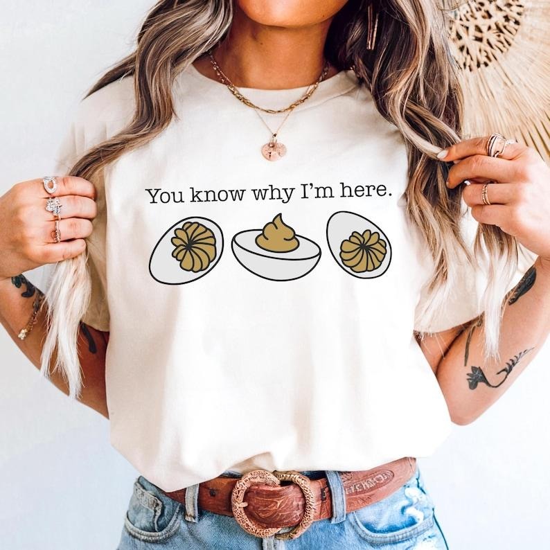 You Know Why I'm Here Shirt, Funny Thanksgiving Shirt, Deviled Eggs T-Shirt Hoodie, Sweatshirt | UrbanDripWear.com