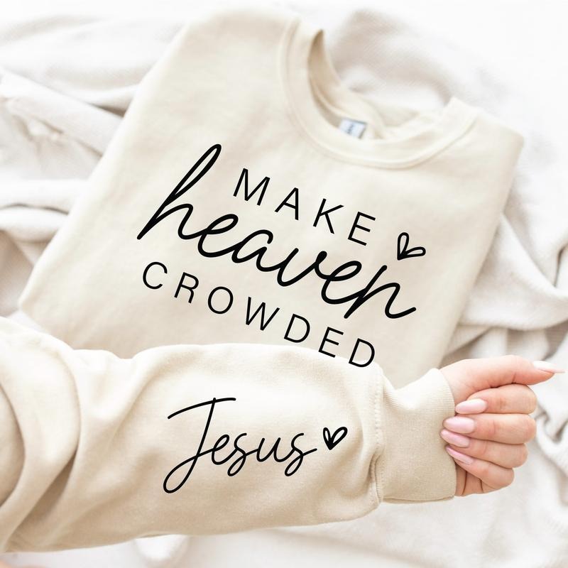 [Saleup to 75%] 2-sides Make Heaven Crowded Sweatshirt and Hoodie, Christian T-shirt, Apparel, Unisex Sweatshirt,...