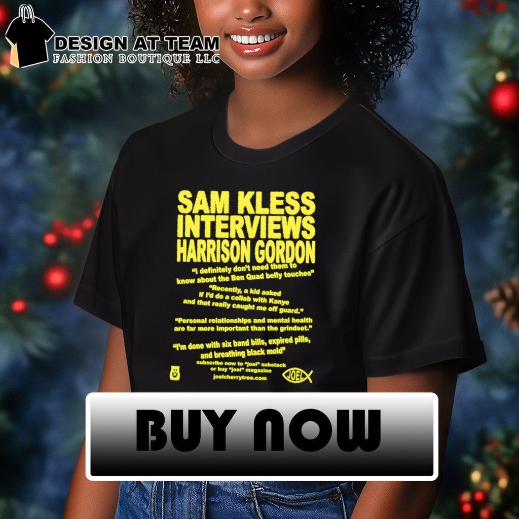 Sam kless interviews harrison gordon I definitely don’t need them to know about the ben quad belly touches shirt
