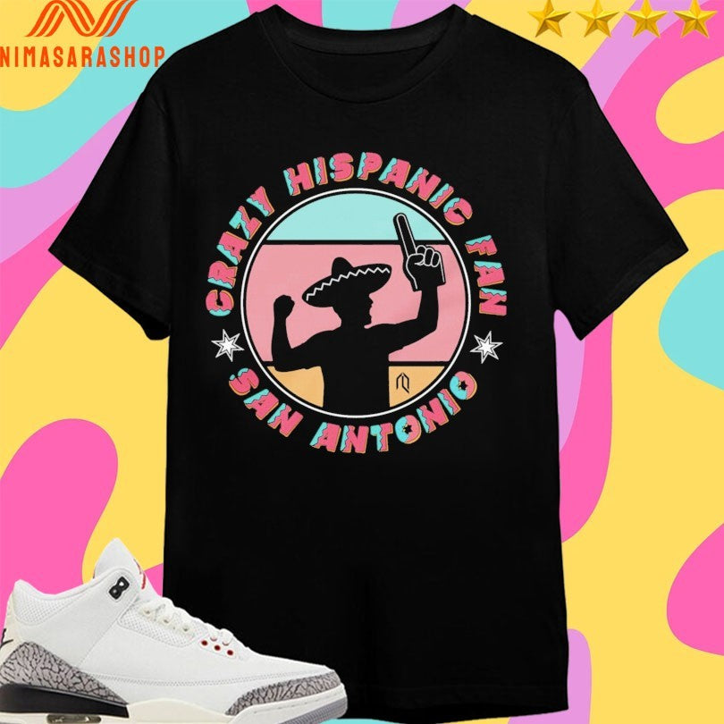 San Antonio Crazy Hispanic Fan Shirts