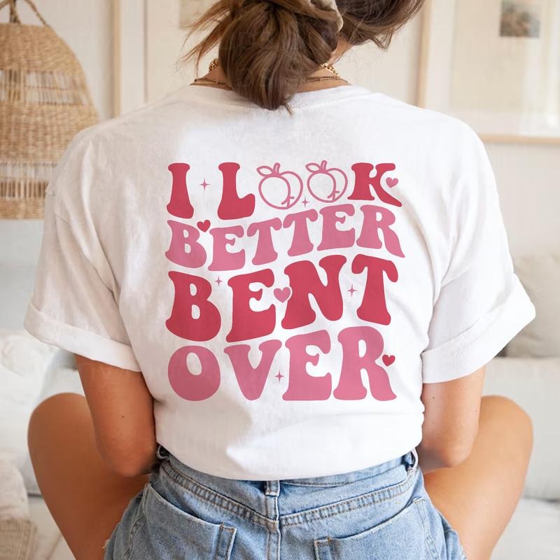 Sandjest Funny Shirt for Women Girl  I Look Better Bend Over on Birthday Christmas Hoodie, Sweatshirt | UrbanDripWear.com