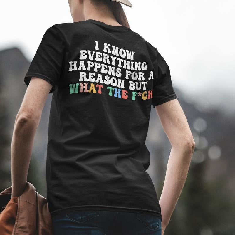 Sandjest Funny T-Shirt I Know Everything Happens for a Reason Gift for Women Girl Friend Hoodie, Sweatshirt