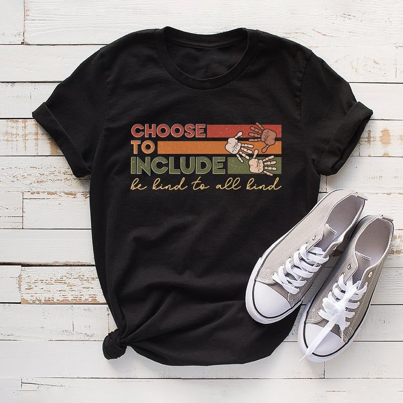Sandjest Inspirational T-Shirt Choose to Include Be Kind to All Kind Gift for Women Girl Friend Hoodie, Sweatshirt