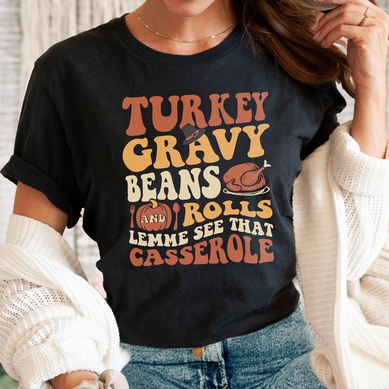 Sandjest Turkey Gravy Beans and Rolls Let Me See That Casserole T-Shirt, Thanksgiving Shirt, Thanksgiving Shirt, Fall...