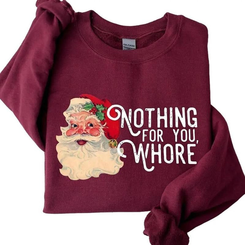 Santa Nothing For You Christmas Crewneck Sweatshirt, Hoodie, T-shirt, Cute Christmas Gifts | UrbanDripWear.com