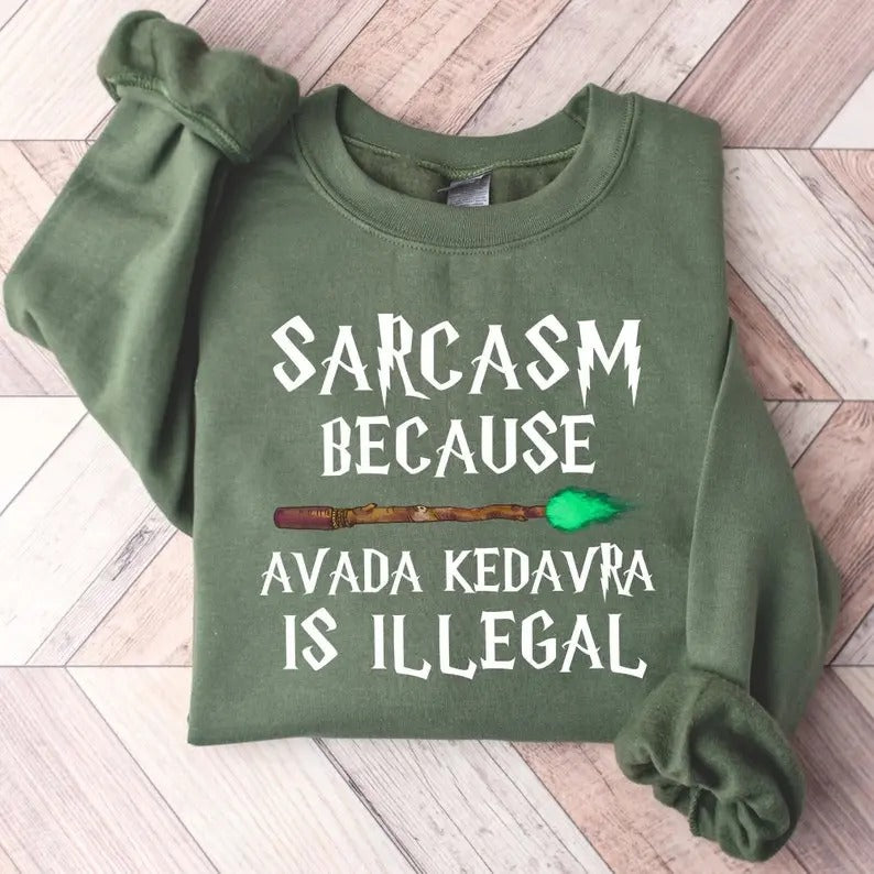 Sarcasm Because Ava.da Ked|avra Is Ille|g@l Sweatshirt, Wizard Shirt, Magic Tops Hoodie | UrbanDripWear.com