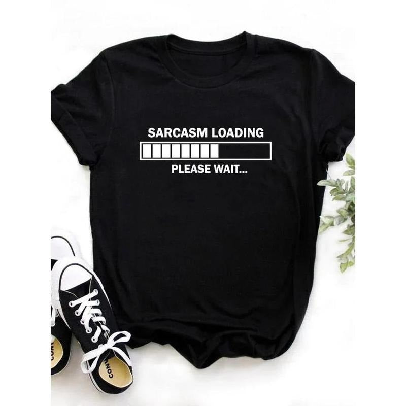 Sarcasm Loading Please Wait Letters Print Tshirt Women Short Sleeve Hoodie, Sweatshirt | UrbanDripWear.com