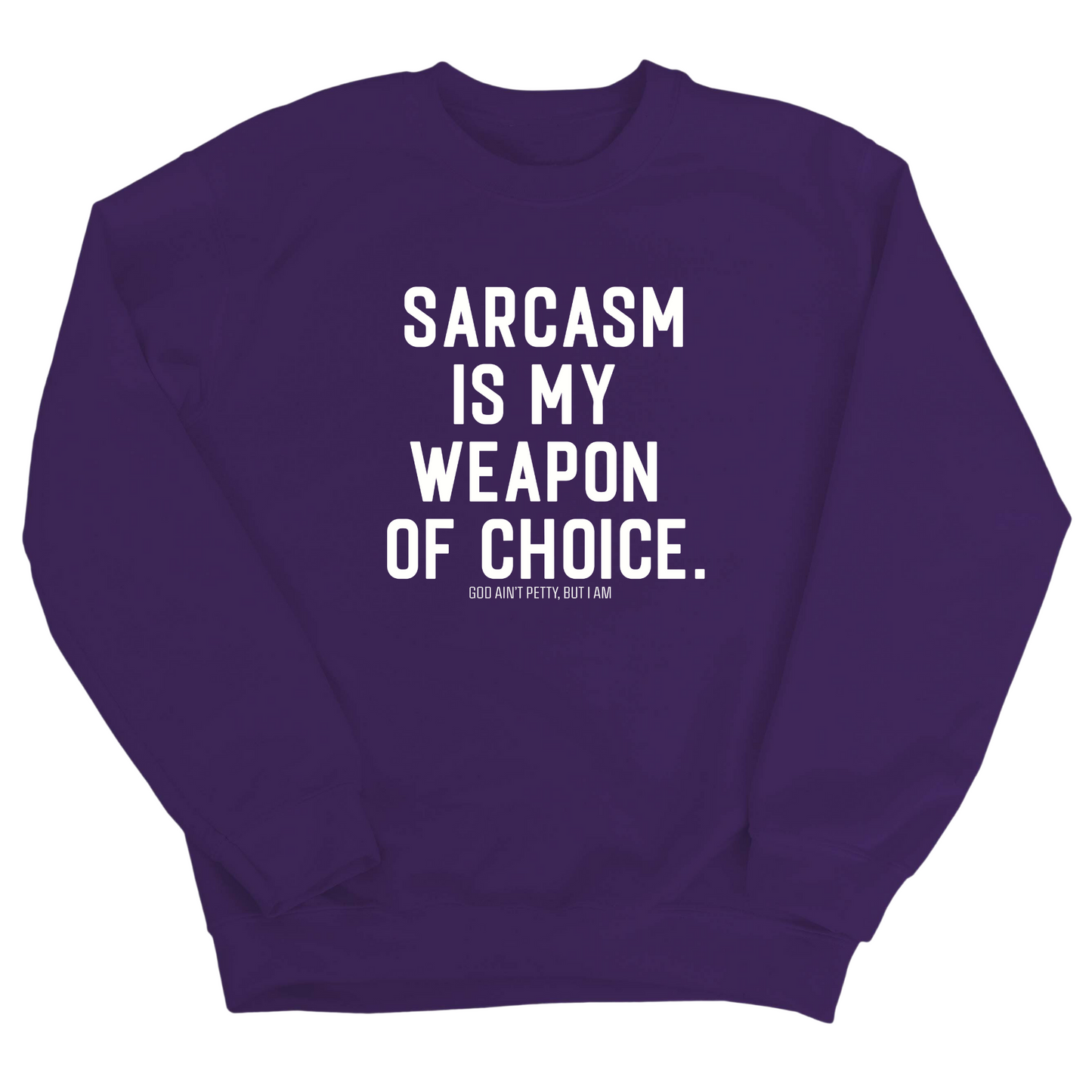 Sarcasm is my weapon of choice Unisex Sweatshirt