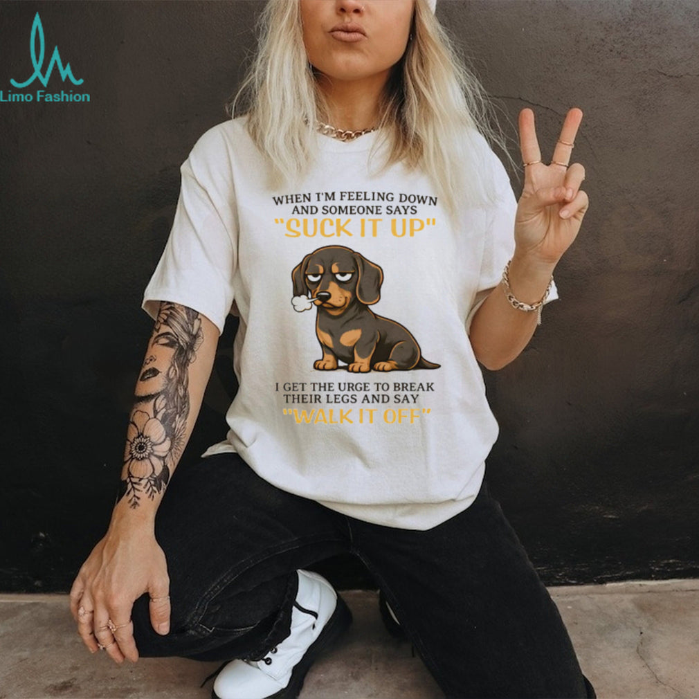 Sarcastic Dachshund “Walk It Off” Grumpy Dog Humor T Shirt