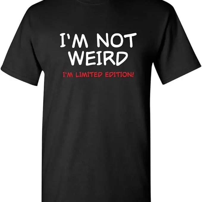 Sarcastic Humor Shirts, Not Weird I'm Limited Edition Men's Humor Graphic Novelty Sarcastic Funny T-Shirt Menswear Top...