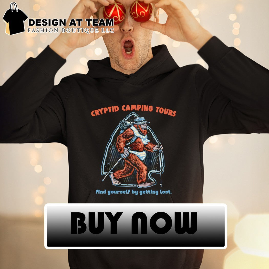 Sasquatch hiking Cryptid Camping Tours Find yourself by getting lost shirt