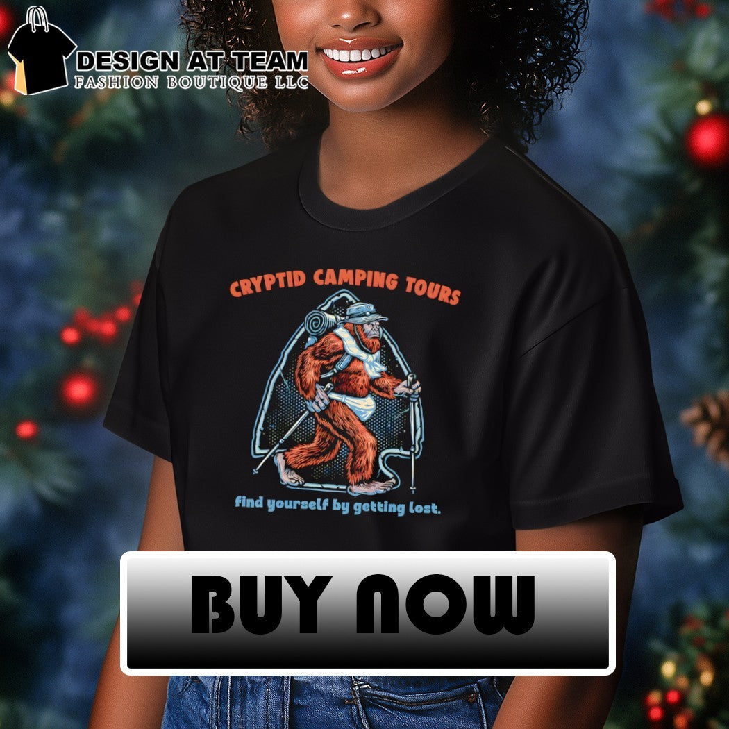Sasquatch hiking Cryptid Camping Tours Find yourself by getting lost shirt