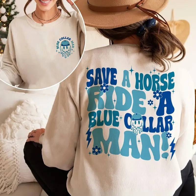 Save A Horse Ride A Blue Collar Man Sweatshirt Blue Collar Wife Tees Shirt Spoiled Wife Shirt Collar Wife Sweatshirt Gift...