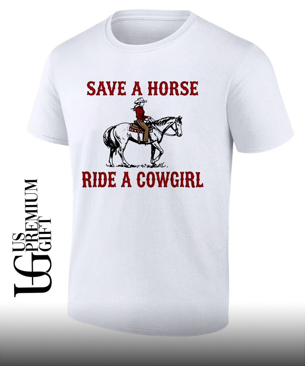 Save A Horse Ride A Cowgirl shirt