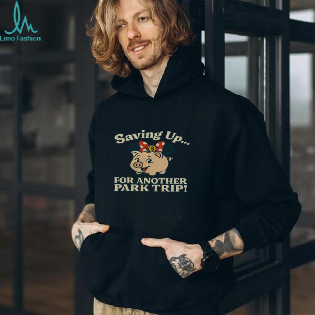 Saving Up For Another Park Trip Piggy Bank Vacation T Shirt