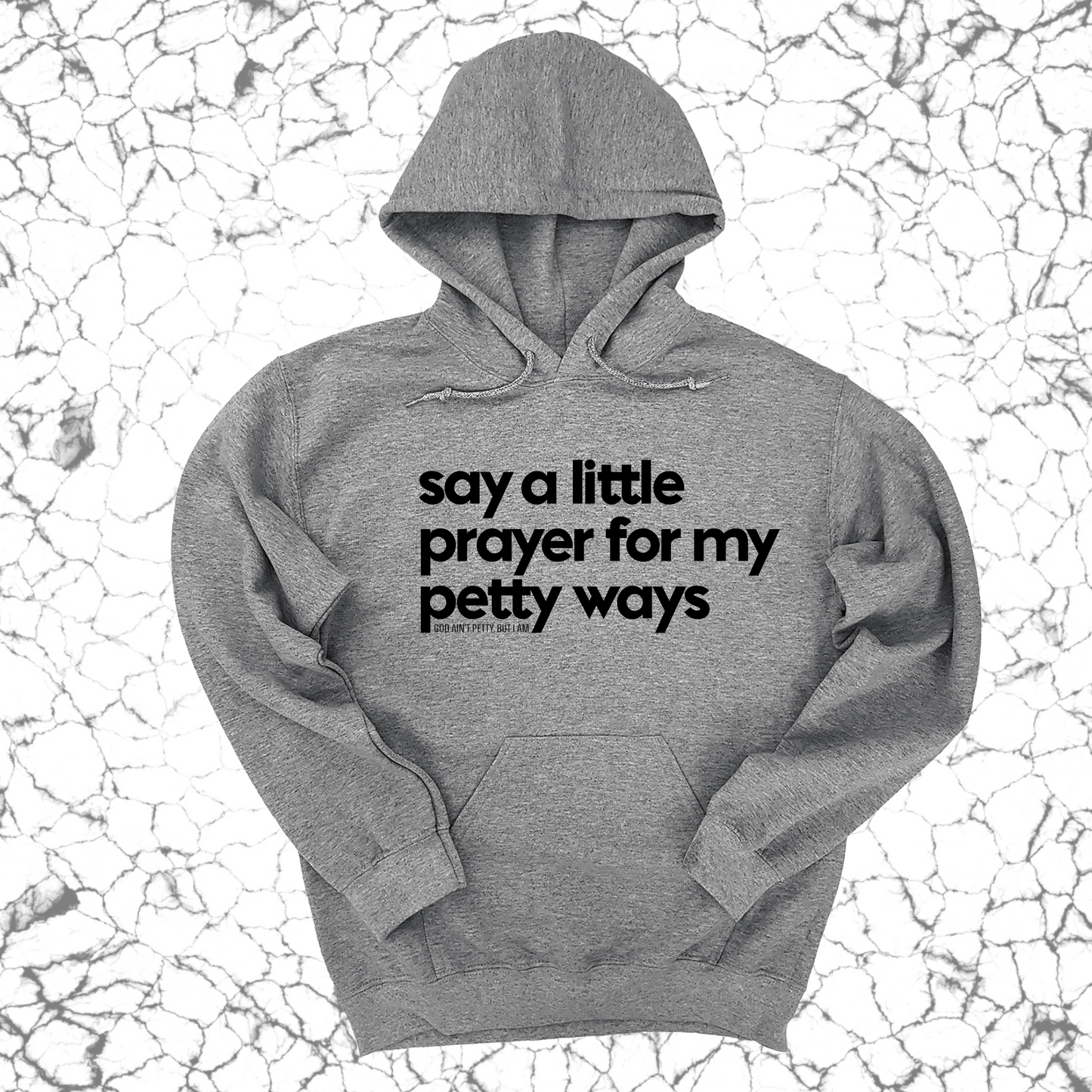 Say a little prayer for my petty ways Unisex Hoodie