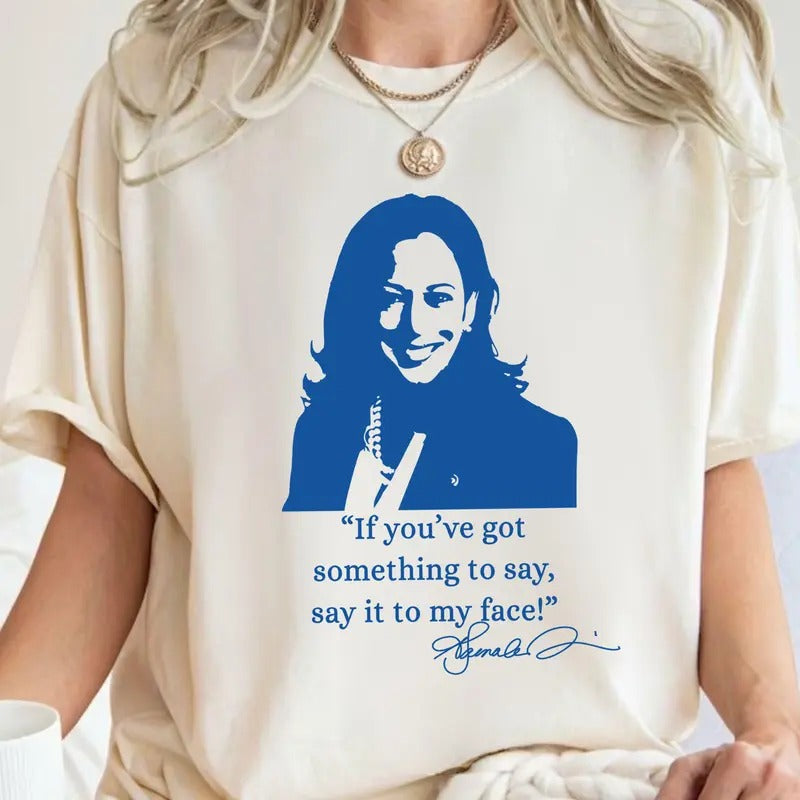 Say it to my face Harri for president shirt, Sweatshirt, Hoodie Unisex | UrbanDripWear.com