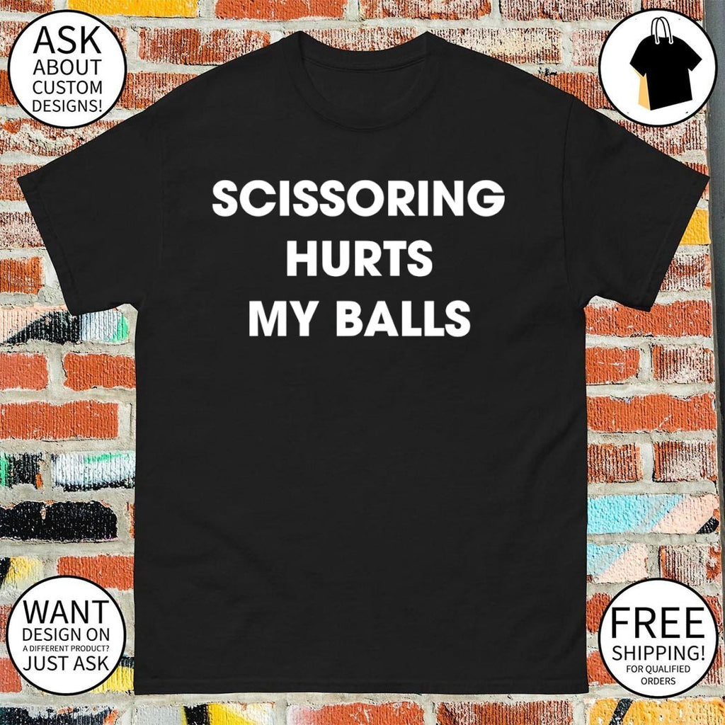 Scissoring hurts my balls 2026 shirt