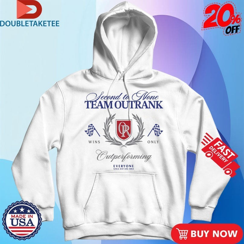 Second To None Team Outrank Outperforming Everyone Shirts
