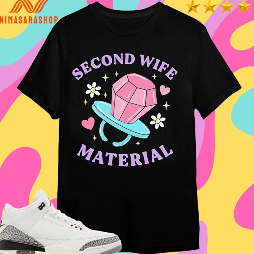 Second Wife Material Shirts