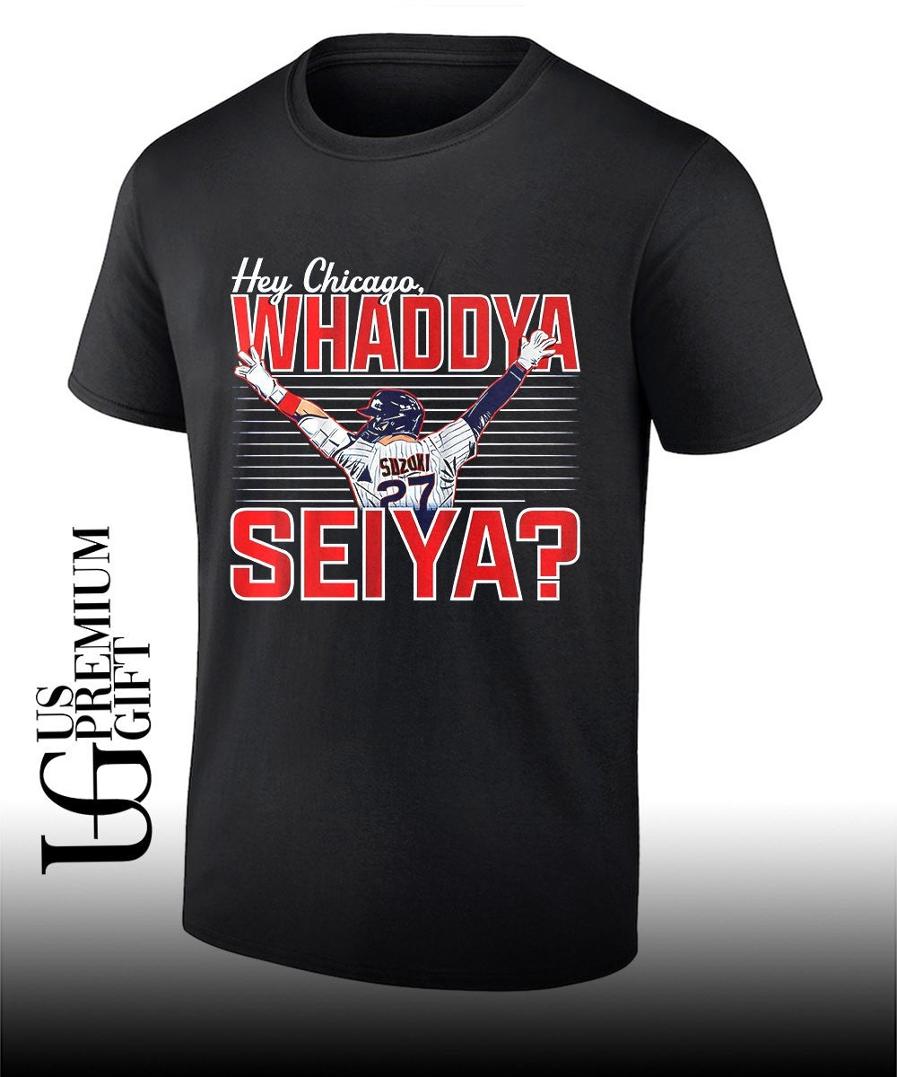 Seiya Suzuki Chicago Cubs MLB Hey Chicago Whaddya Seiya shirt