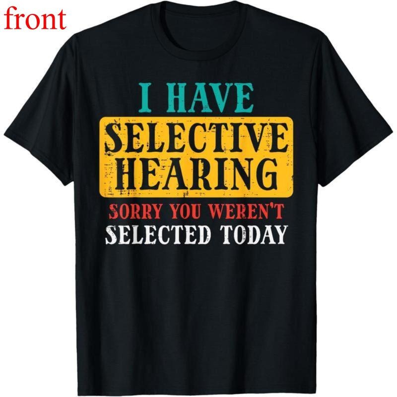 Selective Hearing Sorry Funny Saying Humorous Men Women T-Shirt Hoodie, Sweatshirt | UrbanDripWear.com
