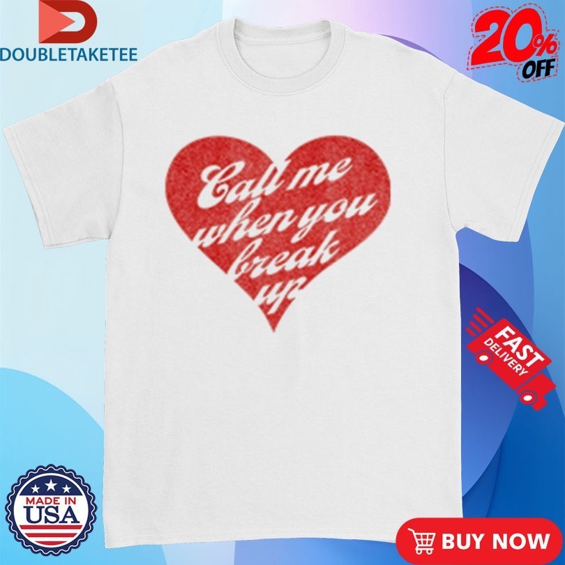 Selena Gomez Call Me When You Break Up Heart Shirts