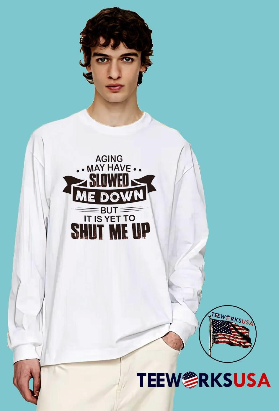 Senior Sarcastic Life Quote Aging May Have Slowed Me Down Yet Shut Me Up T-Shirt