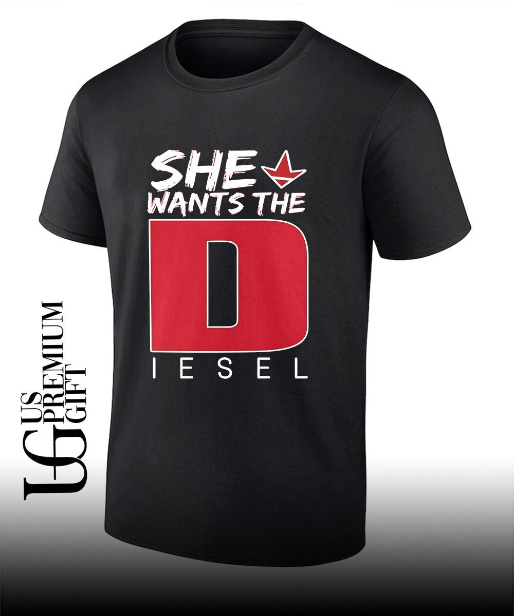 She Wants The Diesel shirt