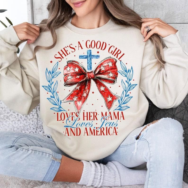 She's A Good Girl Loves Her Mama shirt Loves Jesus And America Too, Coquette 4th Of July, American girl, Jesus, 4th of...