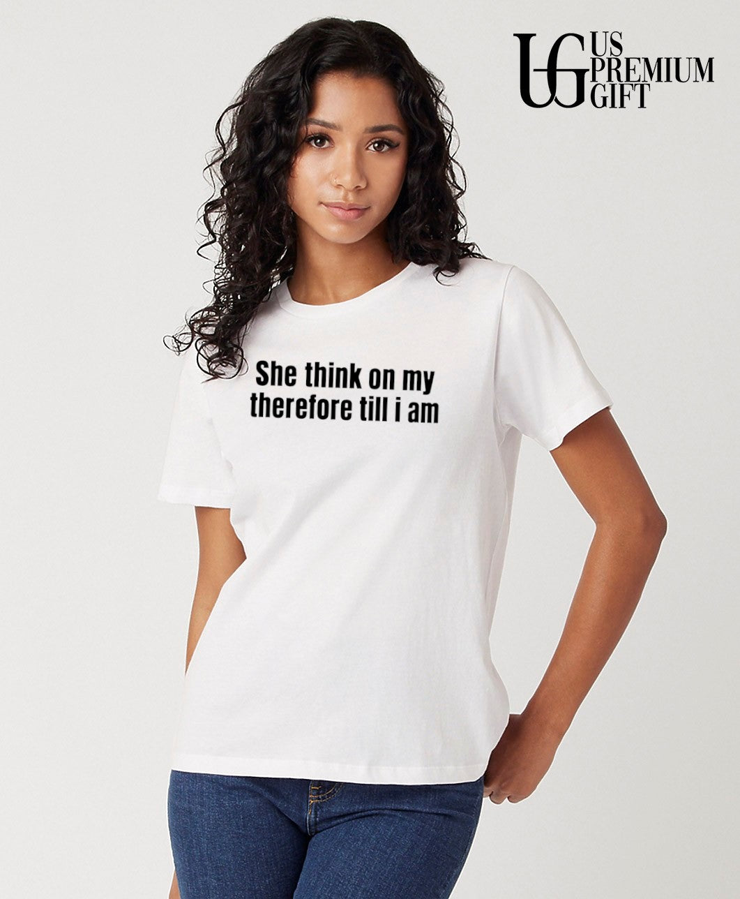 She think on my therefore till I am T-shirt