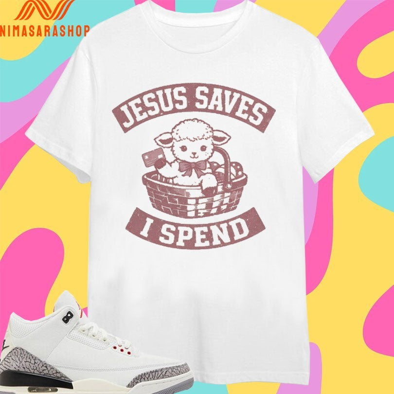 Sheep Cute Jesus Saves I Spend Shirts