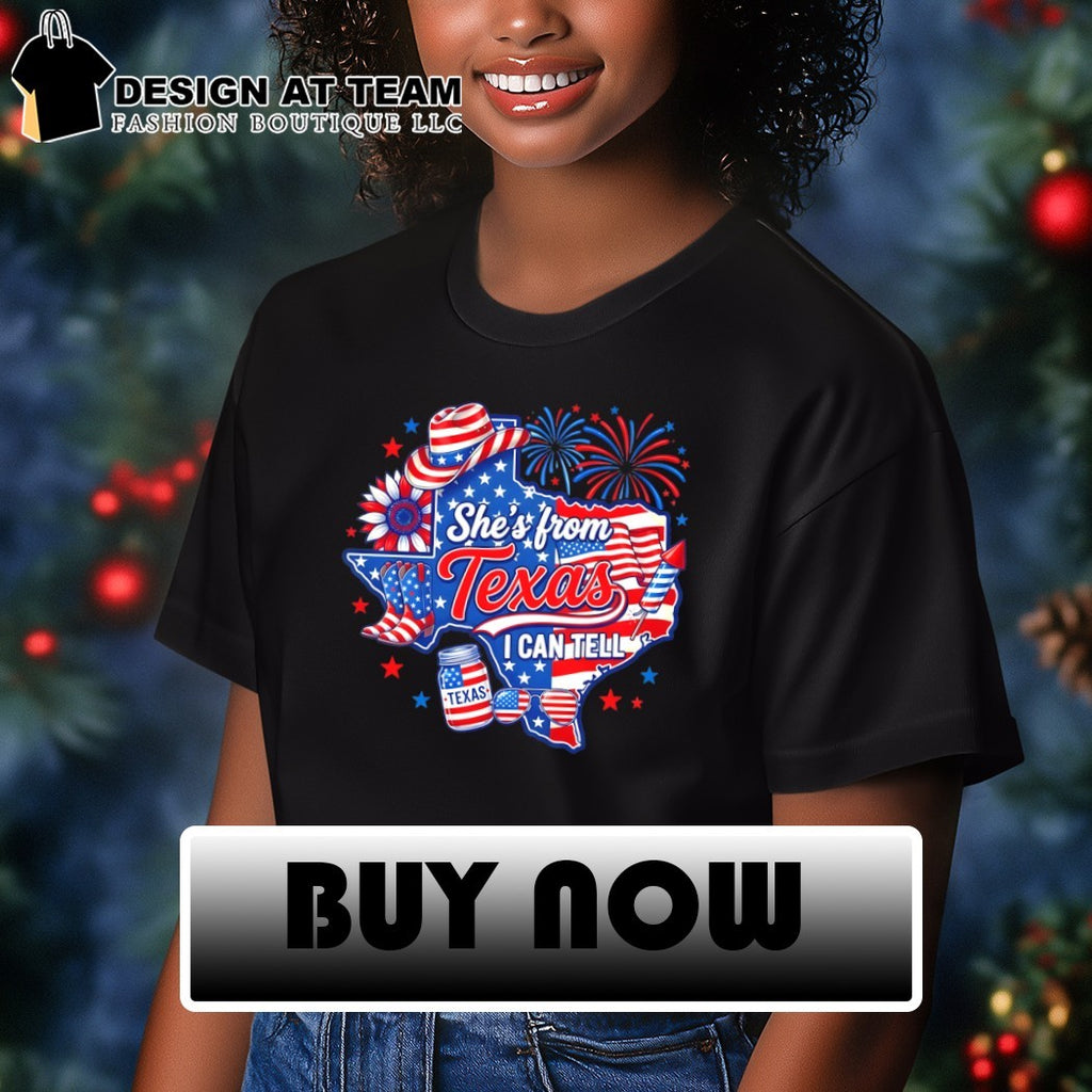She’s from Texas I Can Tell 4th of July Texas Map 2026 shirt